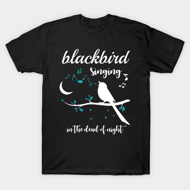 blackbird singing in the dead of night , blackbird singing tshirt, The tshirt, Country music, Rock, Pop T-Shirt by kokowaza